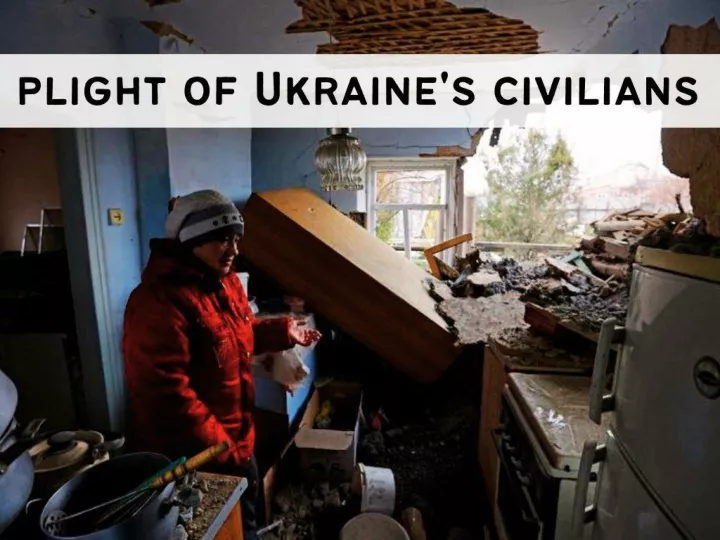 the plight of ukraine s civilians amid russia s invasion n.