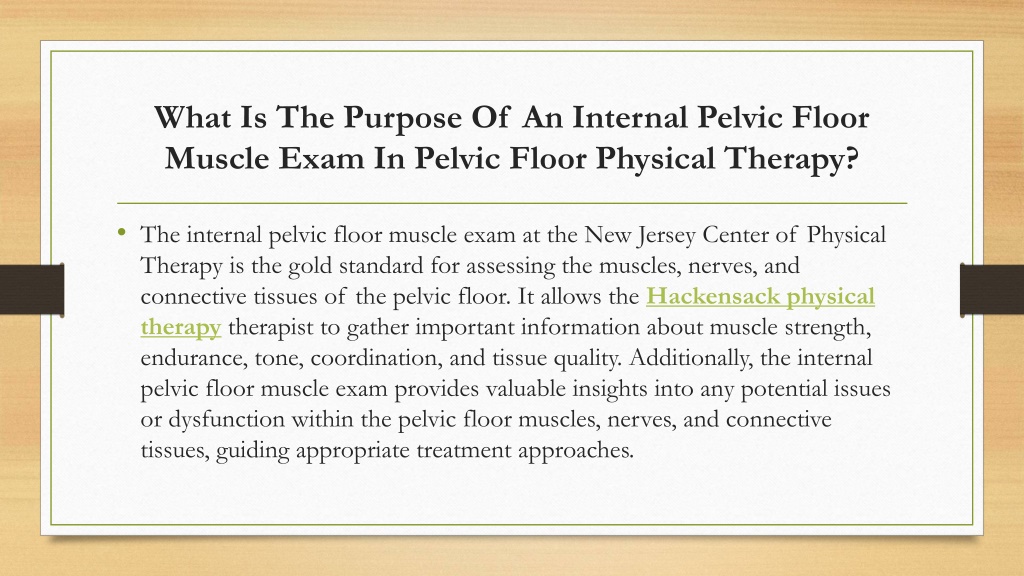 PPT - What Can I Expect During An Internal Pelvic Floor Muscle Exam ...