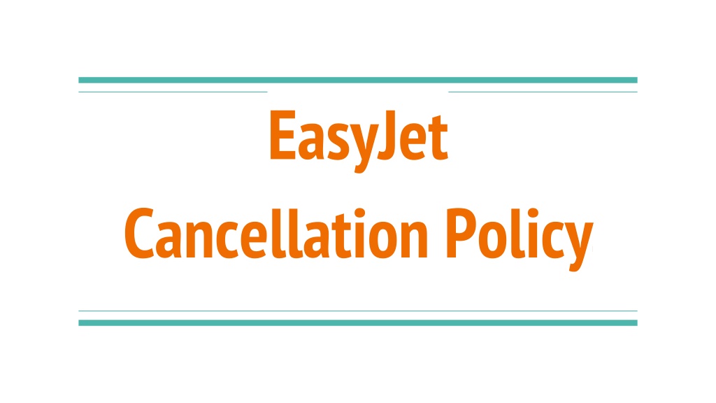 PPT - EasyJet Cancellation Policy 61-2 8091 7439 PowerPoint Presentation - ID:12120782