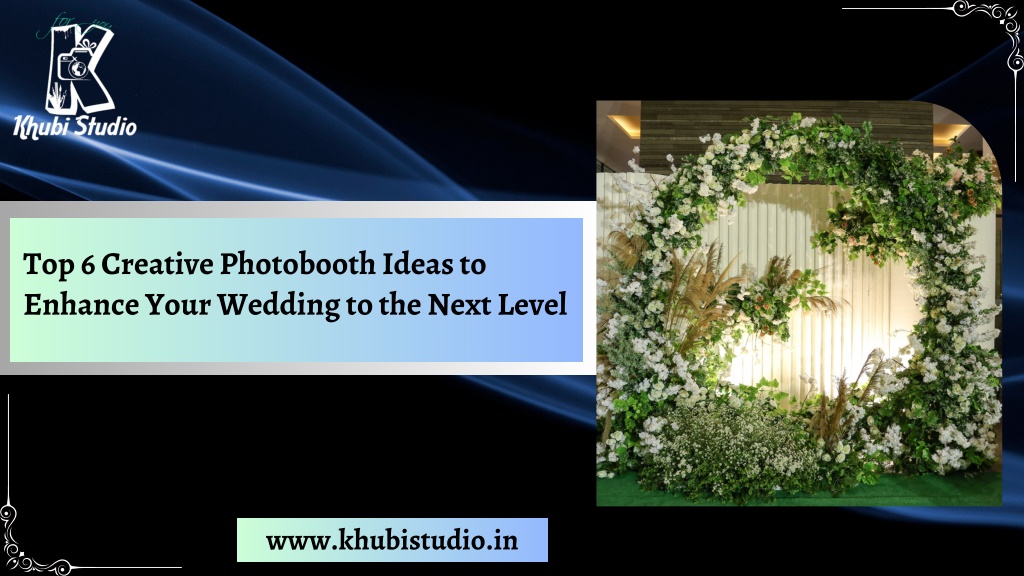 Ppt Top 6 Creative Photobooth Ideas To Enhance Your Wedding To The Next Level Powerpoint 4071