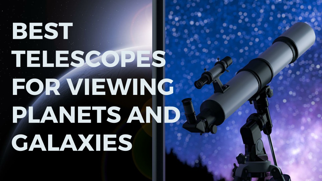 PPT - Best Telescopes For Viewing Planets And Galaxies PowerPoint ...